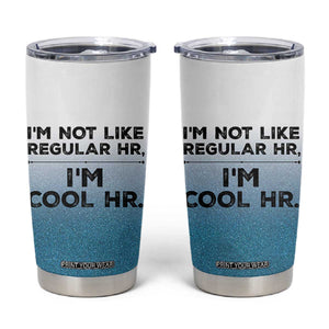 Funny Human Resources Gifts Tumbler Cup Im Cool HR Gift Employee Appreciation TB10 White Print Your Wear