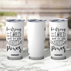 Christian Gifts for Men Women Tumbler Cup Strong In The Lord Eph. 6:10 God Catholic Spiritual Faith Bible Verse TB10 Print Your Wear