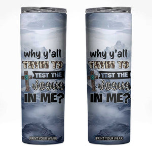 Funny Christian Skinny Tumbler Why Y'All Trying To Test The Jesus In Me TB10 Grey Print Your Wear