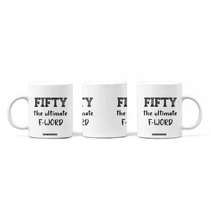 50th Birthday Coffee Mug Fifty The Ultimate F Word 1976 Funny 50 Year Old Birthday Gift TB10 Print Your Wear