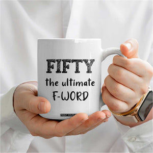 50th Birthday Coffee Mug Fifty The Ultimate F Word 1976 Funny 50 Year Old Birthday Gift TB10 Print Your Wear