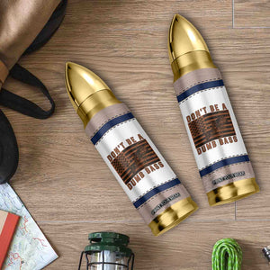 Funny Fishing Bullet Tumbler Dont Be A Dumb Bass Fisherman Fathers Day Gifts US Flag TB10 Print Your Wear