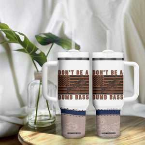 Funny Fishing Tumbler With Handle Dont Be A Dumb Bass Fisherman Fathers Day Gifts US Flag TB10 Print Your Wear
