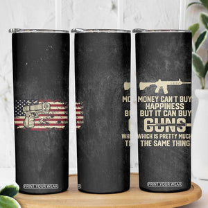 Gun Lovers Skinny Tumbler Money Cant Buy Happiness But It Can Buy Guns Retro USA Flag TB10 Print Your Wear