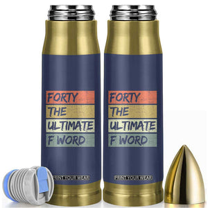 40th Birthday Bullet Tumbler Forty The Ultimate F Word 1986 Funny 40 Year Old Birthday Gift TB10 Navy Print Your Wear