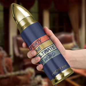 40th Birthday Bullet Tumbler Forty The Ultimate F Word 1986 Funny 40 Year Old Birthday Gift