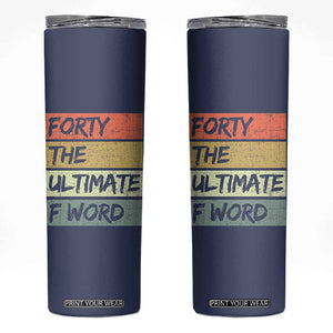 40th Birthday Skinny Tumbler Forty The Ultimate F Word 1986 Funny 40 Year Old Birthday Gift TB10 Navy Print Your Wear