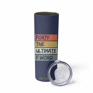 40th Birthday Skinny Tumbler Forty The Ultimate F Word 1986 Funny 40 Year Old Birthday Gift TB10 Print Your Wear