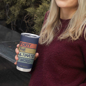 40th Birthday Tumbler Cup Forty The Ultimate F Word 1986 Funny 40 Year Old Birthday Gift TB10 Print Your Wear
