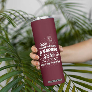 Funny Sister Gifts Skinny Tumbler Thanks For Being A Badass Sister TB10 Print Your Wear