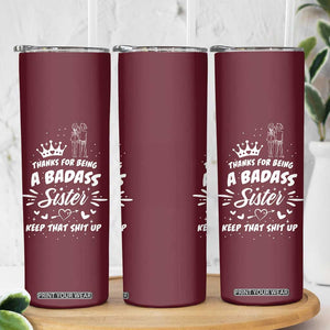 Funny Sister Gifts Skinny Tumbler Thanks For Being A Badass Sister TB10 Print Your Wear