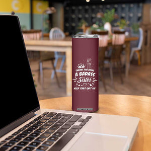 Funny Sister Gifts Skinny Tumbler Thanks For Being A Badass Sister TB10 Print Your Wear
