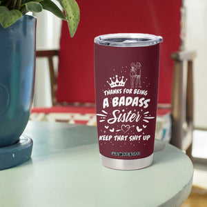 Funny Sister Gifts Tumbler Cup Thanks For Being A Badass Sister TB10 Print Your Wear