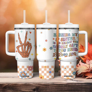Sister Gift Tumbler With Handle Being My Sister Is The Only Gift You Need Sarcastic Groovy Flowers TB10 Print Your Wear