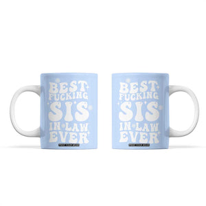 Sister in Law Gifts Coffee Mug Best Fcking Sis In Law Ever TB10 Blue Print Your Wear