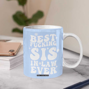 Sister in Law Gifts Coffee Mug Best Fcking Sis In Law Ever TB10 Print Your Wear