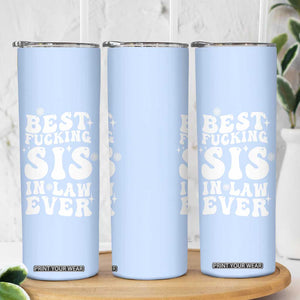 Sister in Law Gifts Skinny Tumbler Best Fcking Sis In Law Ever TB10 Print Your Wear