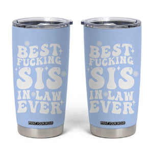 Sister in Law Gifts Tumbler Cup Best Fcking Sis In Law Ever TB10 Blue Print Your Wear