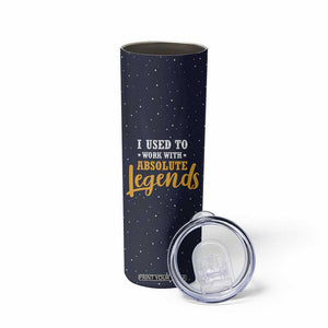 Going Away Gift For Coworker Skinny Tumbler I Used To Work With Absolute Legend TB10 Print Your Wear
