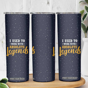 Going Away Gift For Coworker Skinny Tumbler I Used To Work With Absolute Legend TB10 Print Your Wear