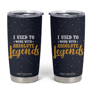 Going Away Gift For Coworker Tumbler Cup I Used To Work With Absolute Legend TB10 Navy Print Your Wear