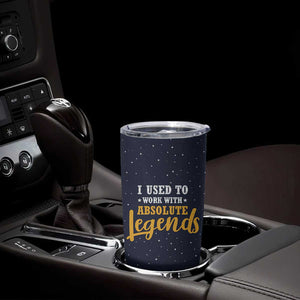 Going Away Gift For Coworker Tumbler Cup I Used To Work With Absolute Legend TB10 Print Your Wear
