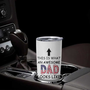 Gifts For Dad Tumbler Cup Funny Father's Day This Is What an Awesome Dad Looks Like TB10 Print Your Wear
