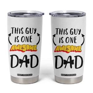 Gifts For Dad Tumbler Cup Funny Father's Day This One Is One Awesome Dad TB10 White Print Your Wear