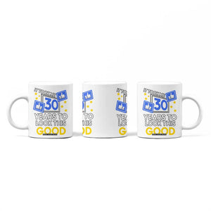 Funny 30th Birthday Coffee Mug It Took Me 30 Years To Look This Good Bday Gift TB10 Print Your Wear