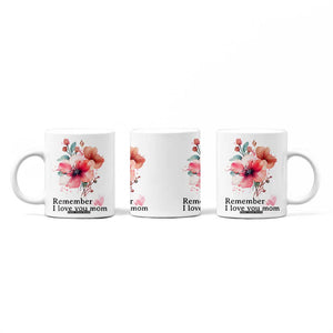Gift For Mom Coffee Mug Remember I Love You Mom Flower Mothers Day Gift TB10 Print Your Wear