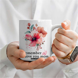 Gift For Mom Coffee Mug Remember I Love You Mom Flower Mothers Day Gift TB10 Print Your Wear