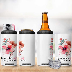 Gift For Mom 4 in 1 Can Cooler Tumbler Remember I Love You Mom Flower Mothers Day Gift TB10 Print Your Wear