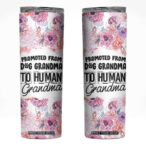 Promoted To Grandma Gift Skinny Tumbler Floral Dog Grandmas To Human Grandma Pregnancy Announcement TB10 Pink Print Your Wear