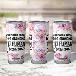 Promoted To Grandma Gift Tumbler Cup Floral Dog Grandmas To Human Grandma Pregnancy Announcement TB10 Print Your Wear