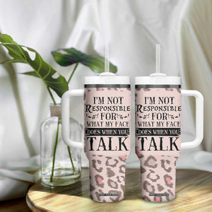 Funny Sarcasm Tumbler With Handle I'm Not Responsible For What My Face Does When You Talk Leopard TB10 Print Your Wear