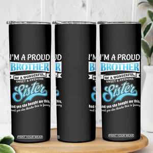 Funny Brother Gifts From Sister Skinny Tumbler Im A Proud Brother TB10 Print Your Wear