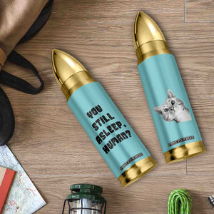 Cat Lover Gifts Bullet Tumbler You Still Asleep Human TB10 Print Your Wear