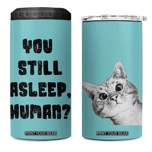 Cat Lover Gifts 4 in 1 Can Cooler Tumbler You Still Asleep Human TB10 One Size: 16 oz Teal Print Your Wear