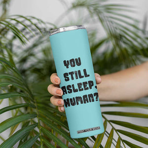 Cat Lover Gifts Skinny Tumbler You Still Asleep Human TB10 Print Your Wear
