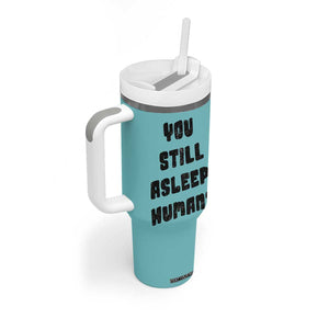 Cat Lover Gifts Tumbler With Handle You Still Asleep Human TB10 Print Your Wear