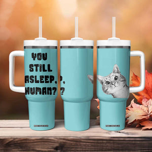 Cat Lover Gifts Tumbler With Handle You Still Asleep Human TB10 Print Your Wear