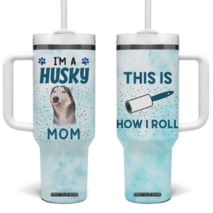 Funny Husky Mom Tumbler With Handle Funny Dog Owner Gift Siberian Husky This Is How I Roll TB10 One Size: 40 oz Blue Print Your Wear