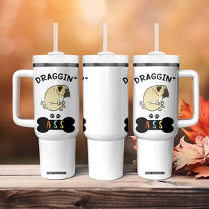 Pug Lovers Tumbler With Handle Draggin Ass Funny Dogs Mom Dad Owner Gag Gifts TB10 Print Your Wear