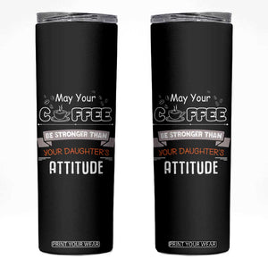 Gifts For Dad From Daughter Skinny Tumbler May Your Coffee Be Stronger Than Your Daughters Attitude TB10 Black Print Your Wear