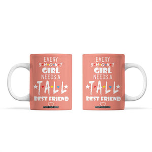 Bestie Gifts Coffee Mug Every Short Girl Needs A Tall Best Friend TB10 Peach Print Your Wear