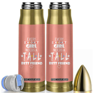 Bestie Gifts Bullet Tumbler Every Short Girl Needs A Tall Best Friend TB10 Peach Print Your Wear