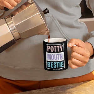 Funny Bestie Gifts Coffee Mug Potty Mouth Gag Gifts For Women Best Friend BFF Work Bestie TB10 Print Your Wear