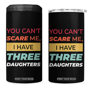 You Can't Scare Me I Have Three Daughters 4 in 1 Can Cooler Tumbler Funny Girl Dad Father Joke Fathers Day TB10 One Size: 16 oz Black Print Your Wear