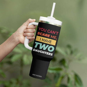 You Can't Scare Me I Have Two Daughters Tumbler With Handle Funny Girl Dad Father Joke Fathers Day TB10 Print Your Wear