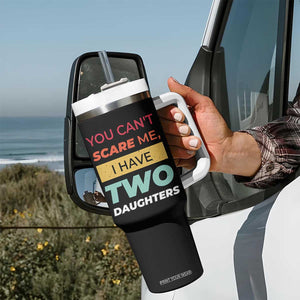 You Can't Scare Me I Have Two Daughters Tumbler With Handle Funny Girl Dad Father Joke Fathers Day TB10 Print Your Wear